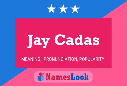 Jay Cadas Namensposter