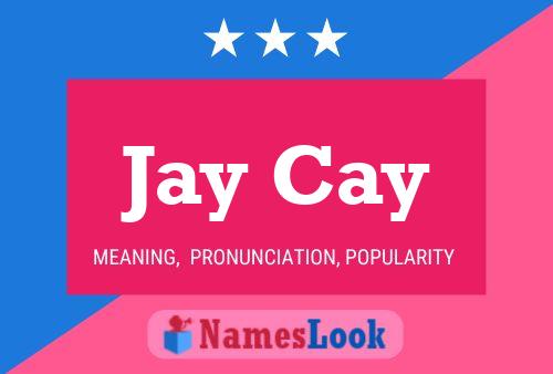 Jay Cay Namensposter