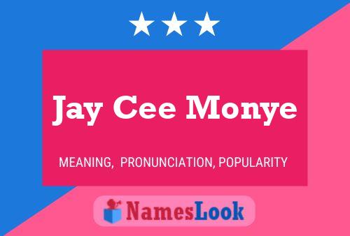 Jay Cee Monye Namensposter