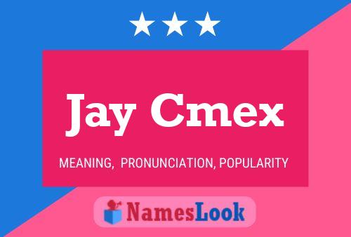 Jay Cmex Namensposter