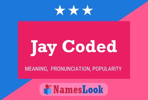 Jay Coded Namensposter