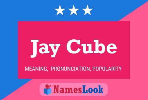 Jay Cube Namensposter