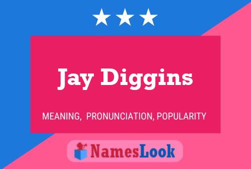 Jay Diggins Namensposter