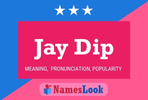 Jay Dip Namensposter