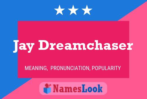 Jay Dreamchaser Namensposter