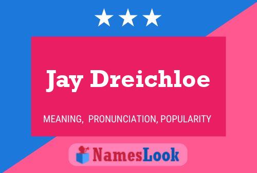 Jay Dreichloe Namensposter