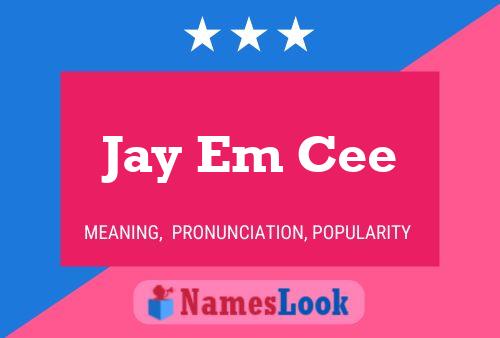 Jay Em Cee Namensposter