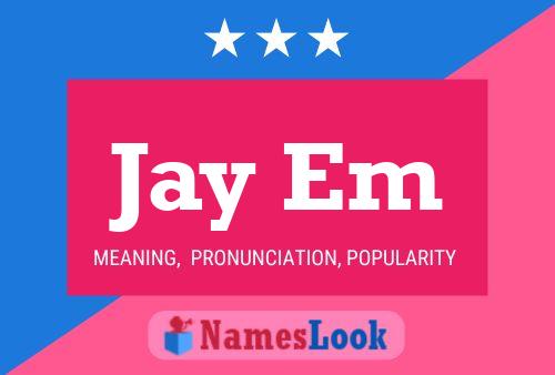 Jay Em Namensposter