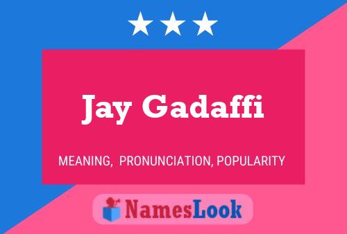 Jay Gadaffi Namensposter