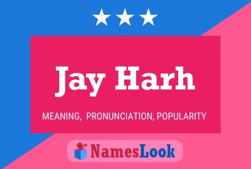 Jay Harh Namensposter