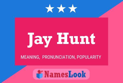 Jay Hunt Namensposter