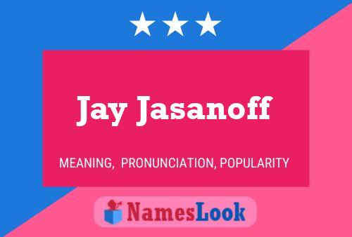 Jay Jasanoff Namensposter