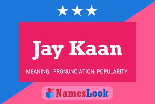 Jay Kaan Namensposter