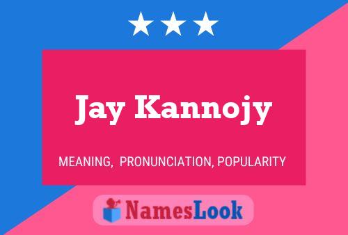 Jay Kannojy Namensposter