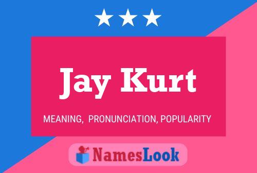 Jay Kurt Namensposter