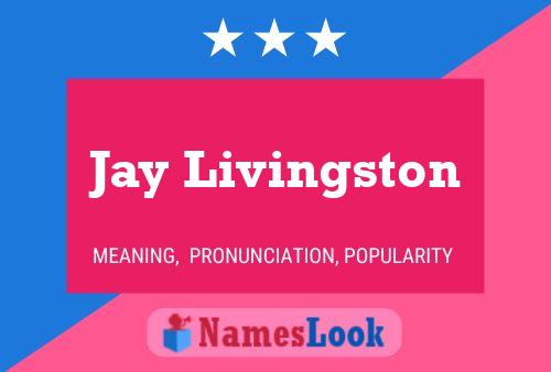 Jay Livingston Namensposter