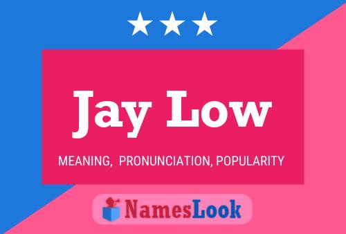 Jay Low Namensposter