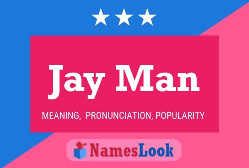 Jay Man Namensposter