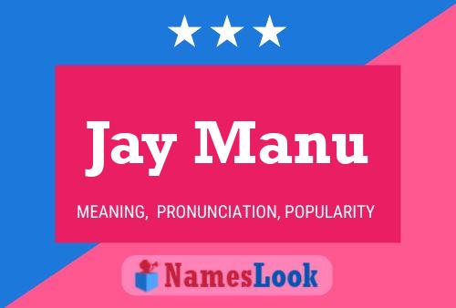 Jay Manu Namensposter