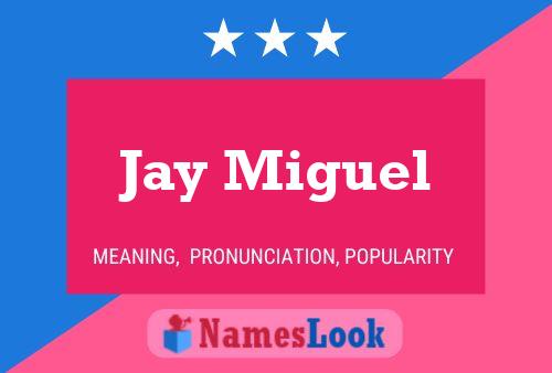 Jay Miguel Namensposter