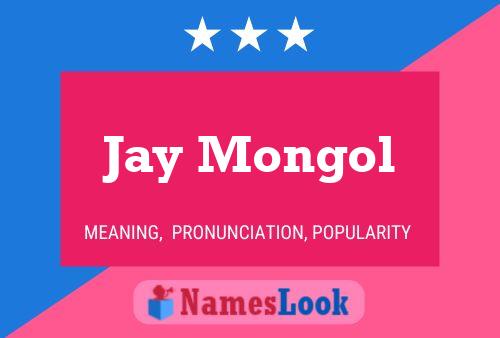 Jay Mongol Namensposter