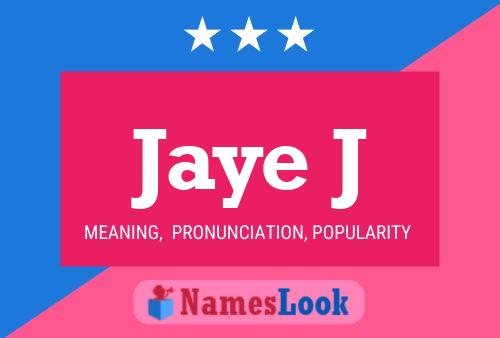 Jaye J Namensposter