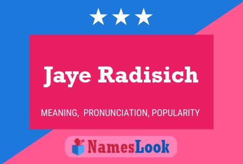 Jaye Radisich Namensposter