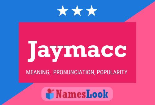 Jaymacc Namensposter