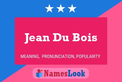 Jean Du Bois Namensposter