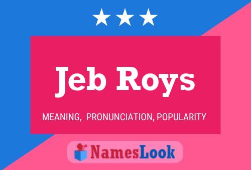 Jeb Roys Namensposter