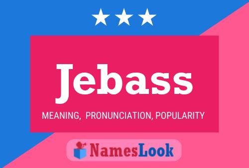 Jebass Namensposter