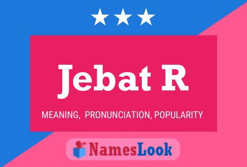 Jebat R Namensposter