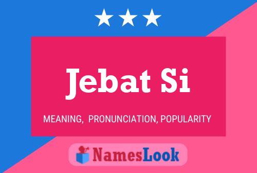 Jebat Si Namensposter