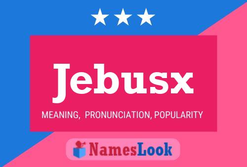 Jebusx Namensposter