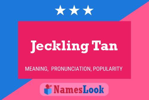 Jeckling Tan Namensposter