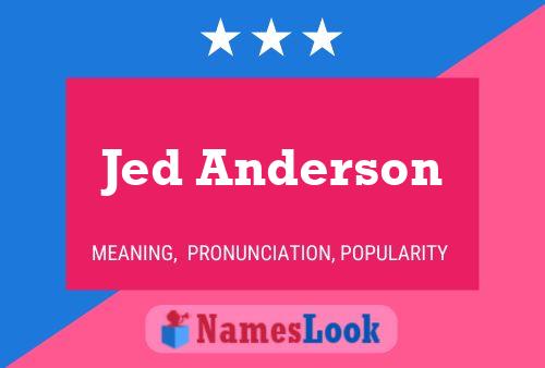 Jed Anderson Namensposter