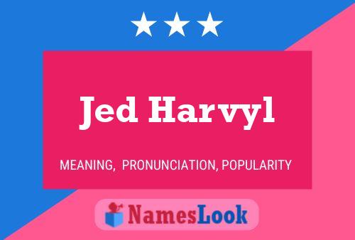 Jed Harvyl Namensposter