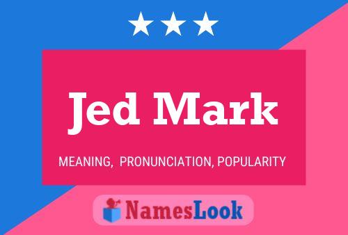 Jed Mark Namensposter