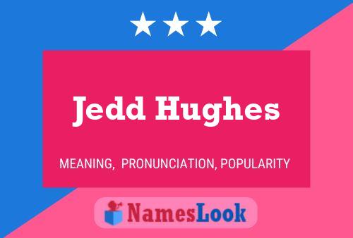 Jedd Hughes Namensposter