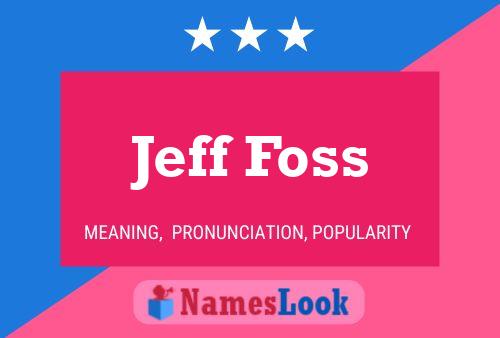 Jeff Foss Namensposter