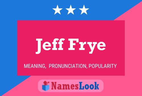 Jeff Frye Namensposter