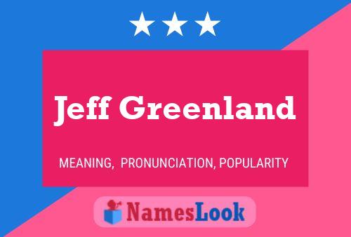 Jeff Greenland Namensposter