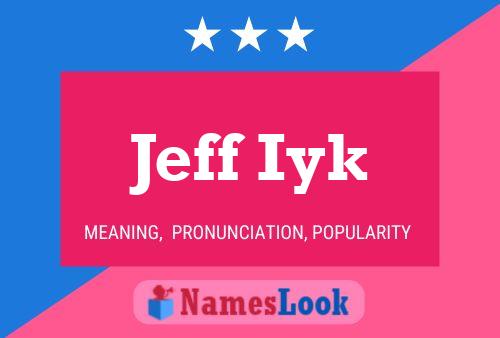 Jeff Iyk Namensposter