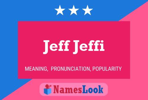 Jeff Jeffi Namensposter