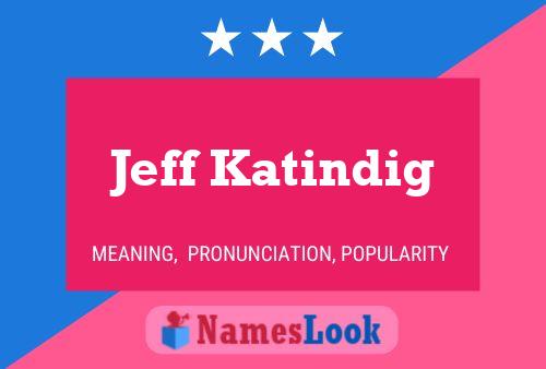 Jeff Katindig Namensposter