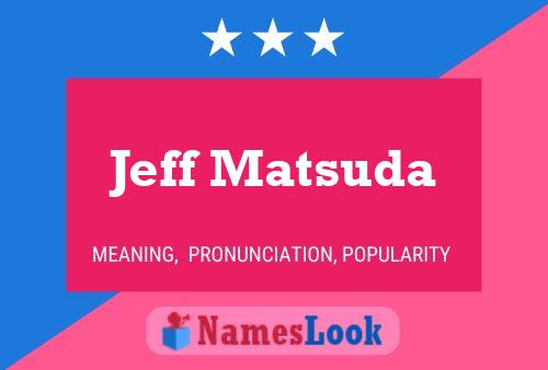 Jeff Matsuda Namensposter