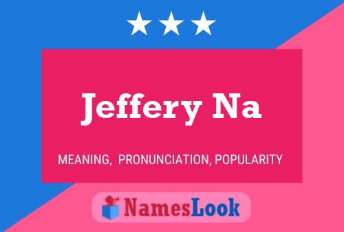 Jeffery Na Namensposter