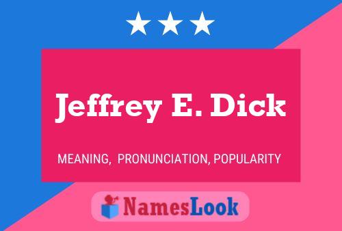 Jeffrey E. Dick Namensposter