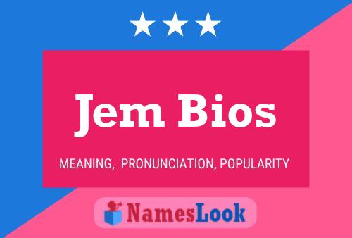 Jem Bios Namensposter