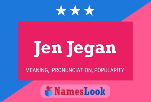 Jen Jegan Namensposter